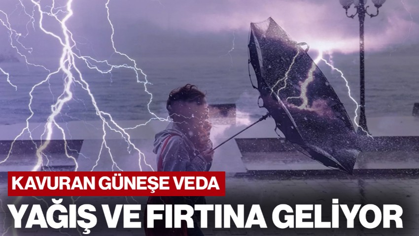 Marmara, Ege, Karadeniz... Kavuran Güneşe Veda! Sağanak Yağış ve Fırtına Geliyor