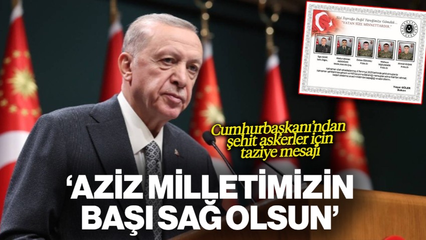 Cumhurbaşkanı Erdoğan'dan Şehit Askerler İçin Taziye Mesajı