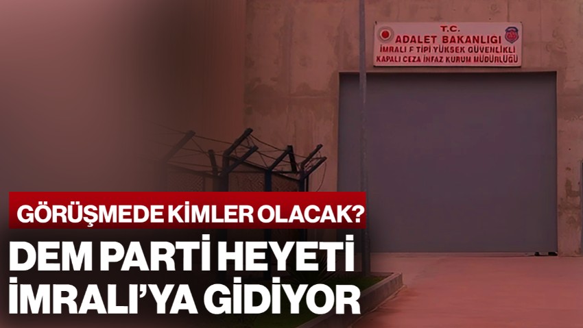 DEM Parti Heyeti İmralı Adası'na Gidiyor