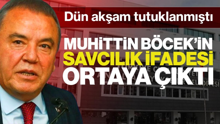 Tutuklanan Antalya Büyükşehir Belediye Başkanı Muhittin Böcek’in Savcılık İfadesi Ortaya Çıktı