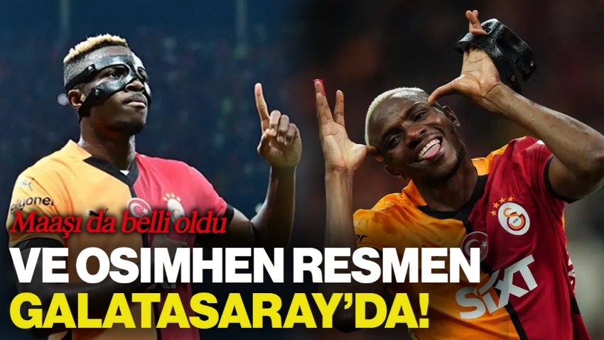 Ve Osimhen Resmen Galatasaray'da! Maaşı Belli Oldu