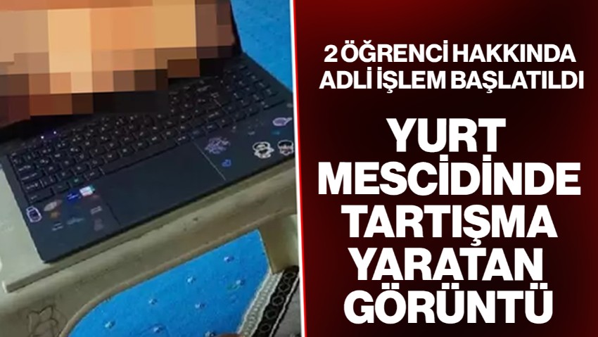 Yurt Mescidinde Tartışma Yaratan Görüntü! Sakarya Valiliği Açıkladı, İki Öğrenci Hakkında Adli İşlem Başlatıldı