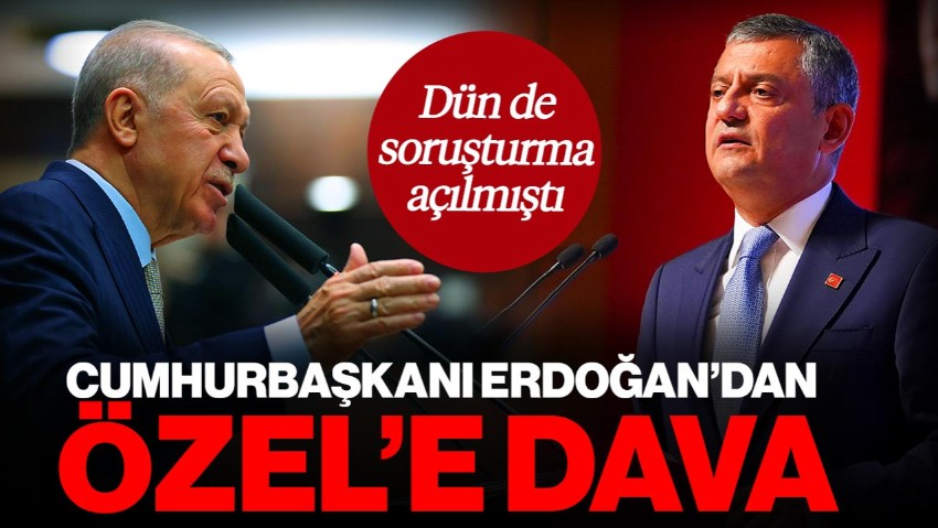 Cumhurbaşkanı Erdoğan'dan, Özgür Özel'e 500 Bin TL'lik Dava