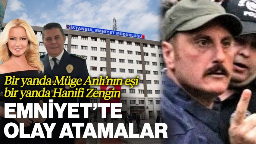 Emniyet'te Olay Atamalar! Bir Yanda Müge Anlı'nın Eşi, Bir Yanda Türkiye'nin Tanıdığı Hanifi Zengin...