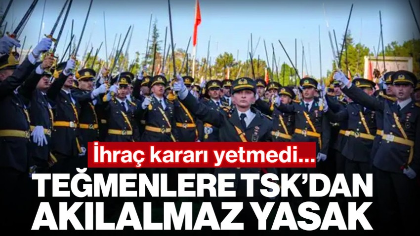 TSK’dan İhraç Edilen Atatürkçü Teğmenlere TSK’dan Akılalmaz Yasak