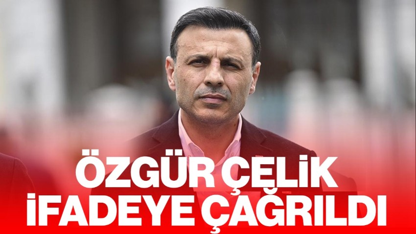 CHP İstanbul İl Başkanı Özgür Çelik'e Soruşturma