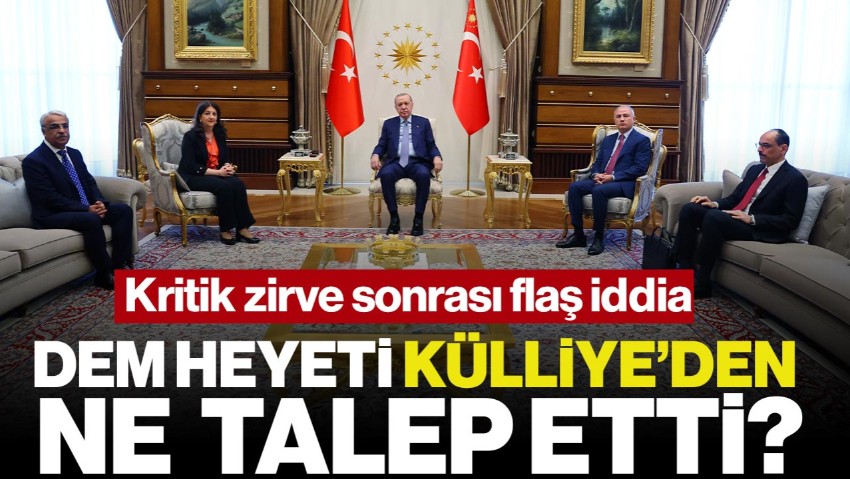 Külliye’deki Kritik Zirve Sonrası Flaş İddia! DEM Heyeti Cumhurbaşkanı Erdoğan’dan Ne Talep Etti?