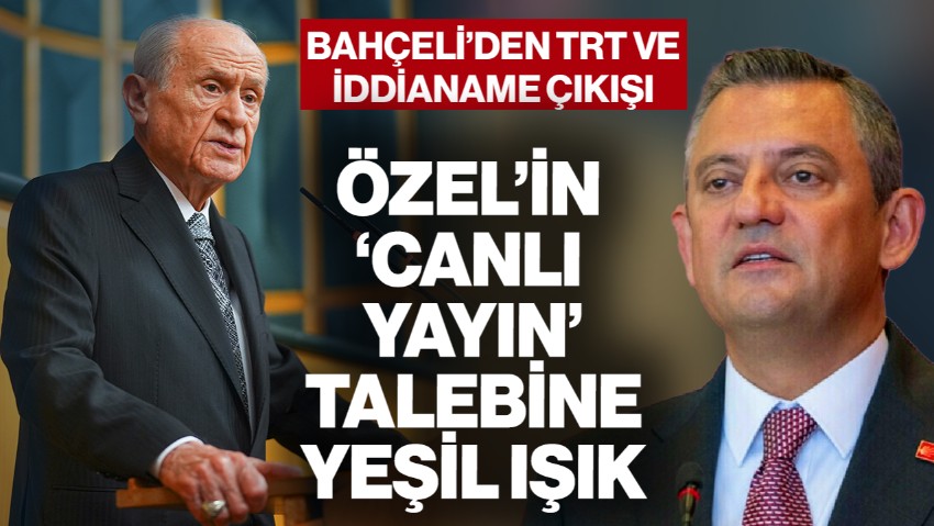 Bahçeli’den Özel'in 'Duruşmalar Canlı Yayınlansın' Talebine Yeşil Işık: 'Ümit ve Temenni Ediyoruz'