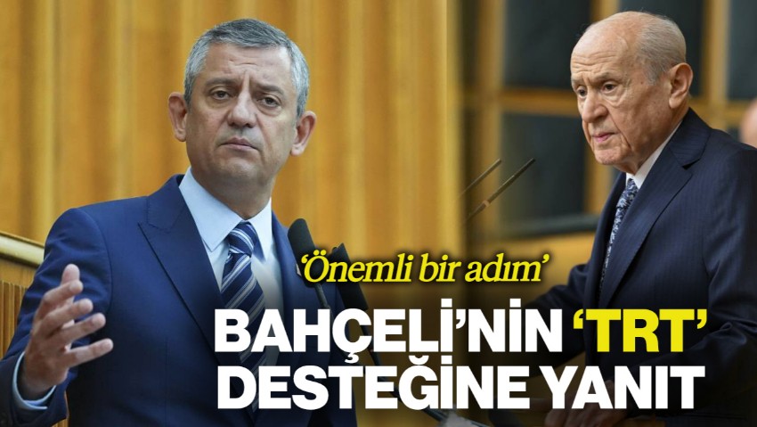 Özel'den Bahçeli'nin 'TRT' Desteğine Yanıt