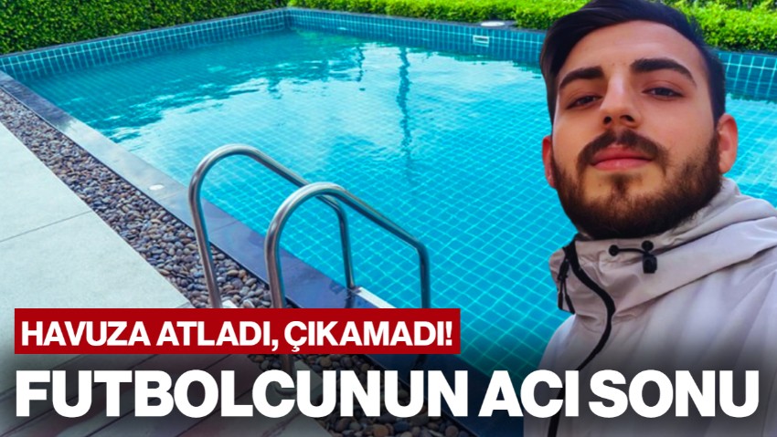 Tatil Kabusa Döndü: Havuza Atlayan Genç Futbolcunun Boynu Kırıldı