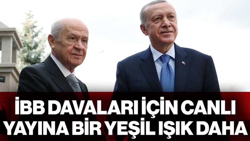 İBB Davaları İçin Canlı Yayına Bir Yeşil Işık Daha! MHP Lideri Bahçeli'den Sonra Şimdi de Cumhurbaşkanı Erdoğan