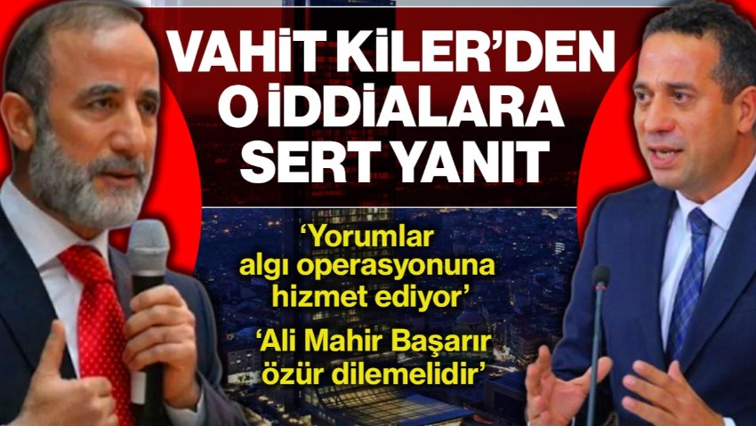 Kiler Holding Yönetim Kurulu Başkan Vekili Vahit Kiler'den CHP'li Başarır’ın İddialarına Yanıt! ‘Özür Dilemelidir’