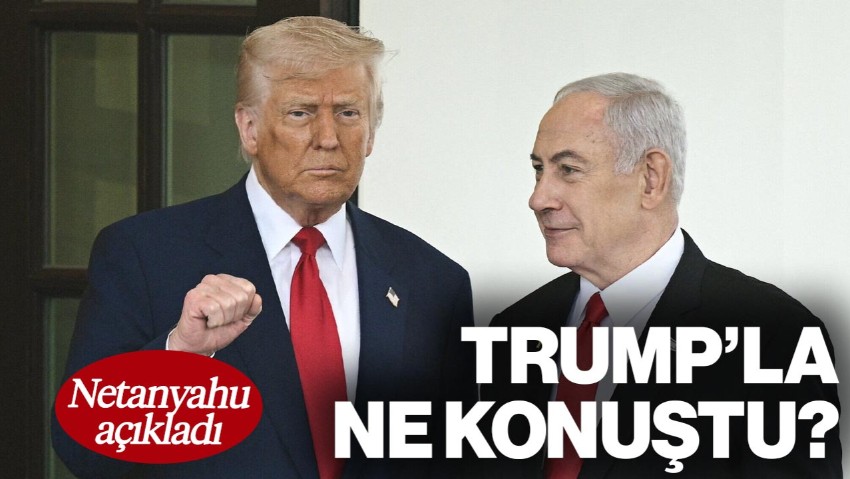Netanyahu Açıkladı! Donald Trump ile Ne Konuştu?