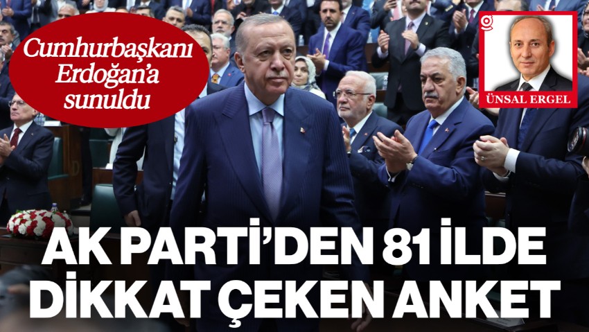 AK Parti'den 81 İlde Dikkat Çeken Anket! Cumhurbaşkanı Erdoğan'a Sunuldu