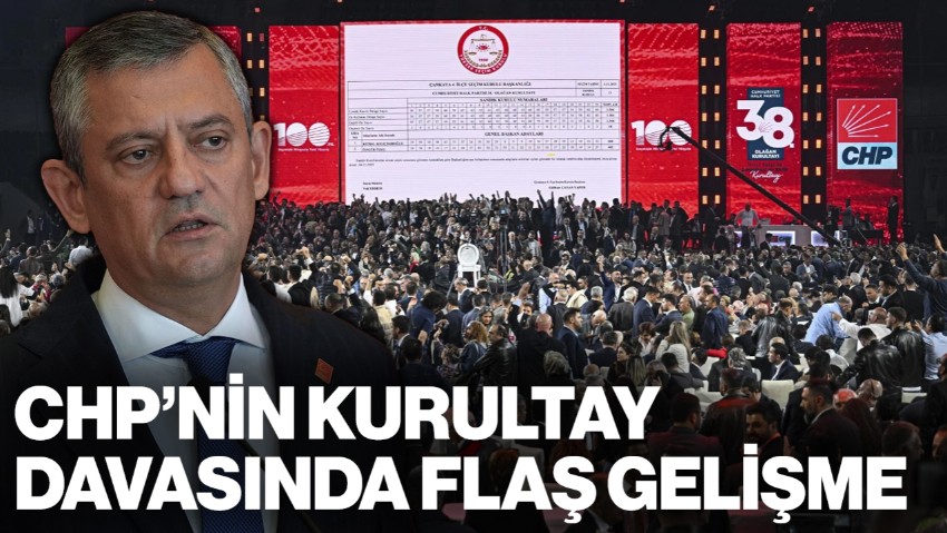 CHP'nin Kurultay Davasında Flaş Gelişme