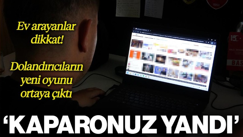 Ev Arayanlar Dikkat! Dolandırıcıların Yeni Yöntemi Ortaya Çıktı