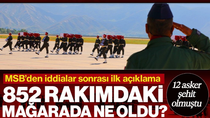 MSB'den '12 Şehit' Açıklaması... İddialara Yanıt Geldi!  O Mağarada Neler Oldu?