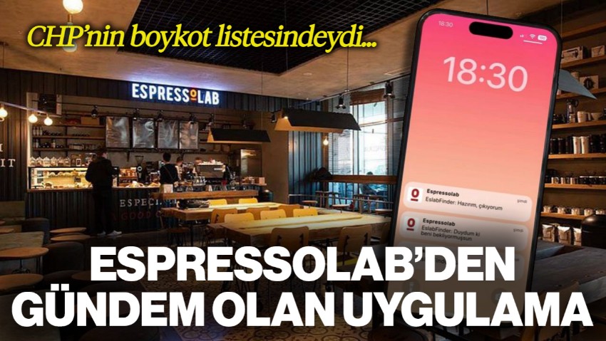 CHP'nin Boykot Listesindeydi... Espressolab'den Gündem Olan Uygulama
