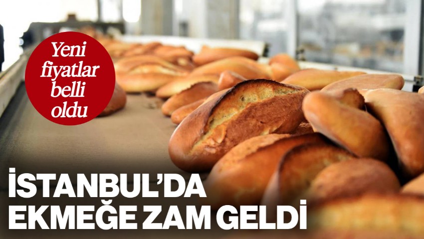 İstanbul'da Ekmeğe Zam Geldi: Yeni Fiyatlar Belli Oldu