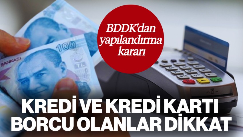 Kredi ve Kredi Kartı Borcu Olanlar Dikkat: BDDK'den Yeni Yapılandırma Kararı