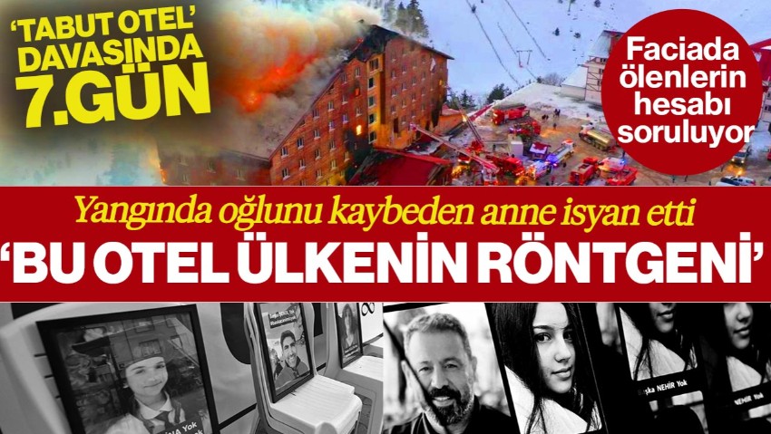 ‘Tabut Otel’ Davasında 7. Gün! Yangında Ölenlerin Hesabı Soruluyor: 'BU Otel Ülkenin Röntgeni'