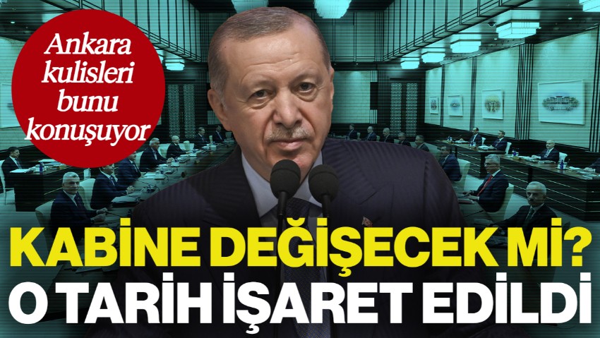 Ankara Kulisleri Kaynıyor! Kabine Değişecek mi? O Tarih İşaret Edildi