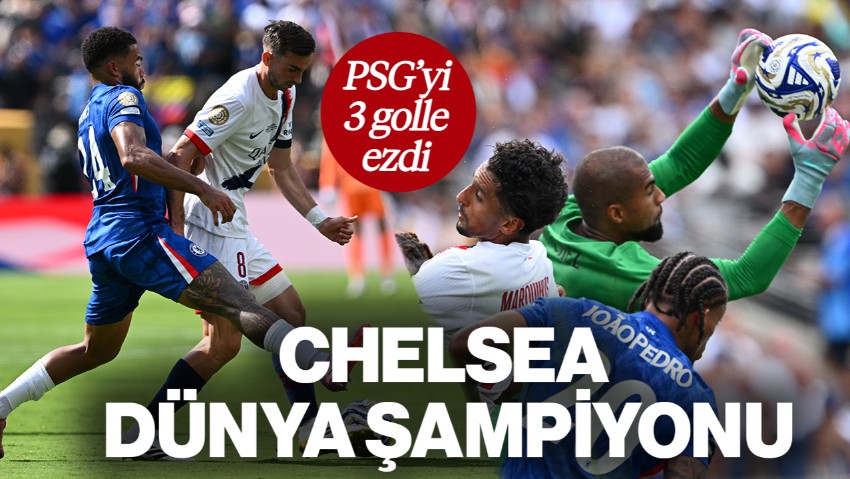 Chelsea Dünya Şampiyonu: PSG'yi 3 Golle Geçerek Kupayı Kaldırdı