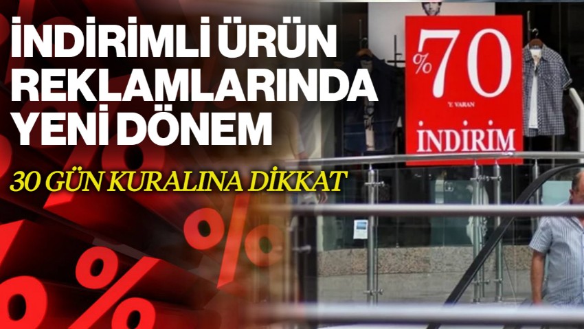 İndirimli Ürün Reklamlarında Yeni Dönem! Bakanlık Duyurdu, 30 Gün Kuralı Geldi