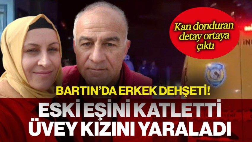 Bartın'da Erkek Dehşeti! Eski Eşini Katletti, Üvey Kızını Ağır Yaraladı