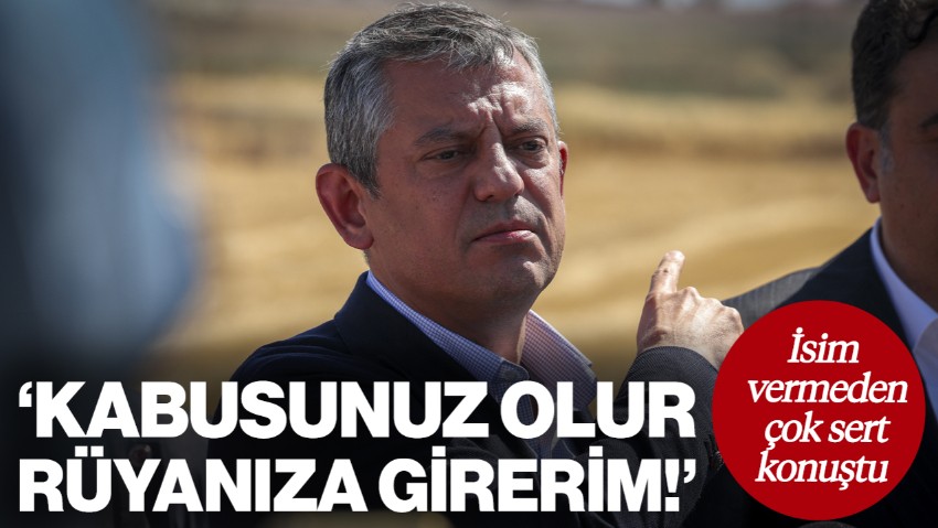 Özgür Özel, İsim Vermeden Çok Sert Konuştu: Kabusunuz Olur, Rüyanıza Girerim