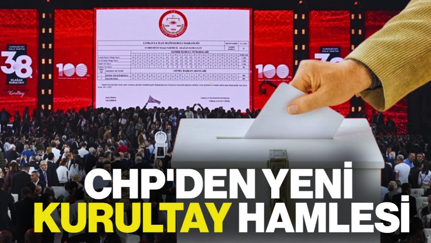 CHP'den Yeni Kurultay Hamlesi: Kongre Süreci Başladı! Takvim Ne Zaman Tamamlanacak?