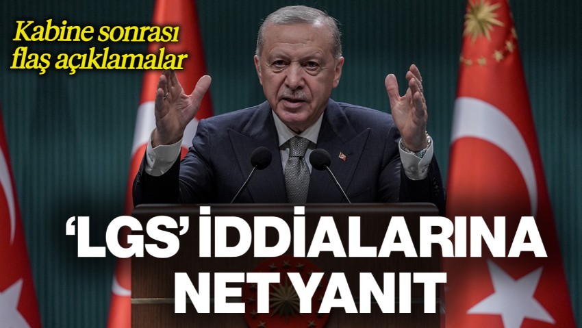 Kabine Toplantısı Bitti: Cumhurbaşkanı Erdoğan'dan LGS Yanıtı