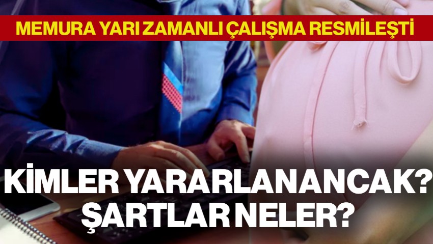 Memura Yarı Zamanlı Çalışma Hakkı Resmi Gazete'de: Kimler Yararlanabilecek? Şartlar Neler?