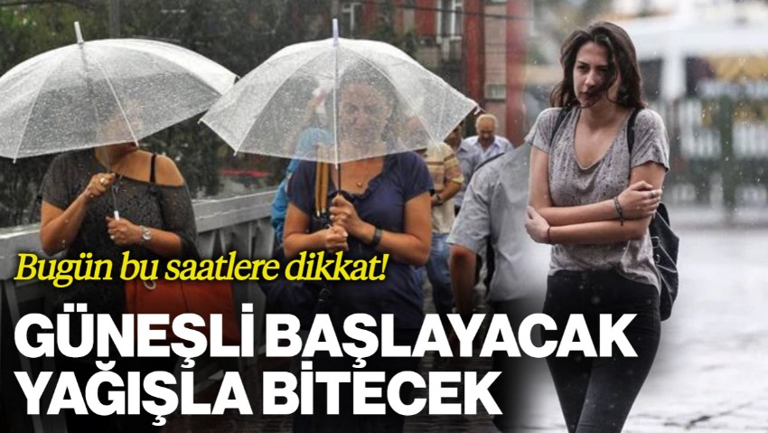 Meteoroloji Uyardı! Güneşli Başlayacak, Yağışla Bitecek: İşte İl İl Hava Durumu...