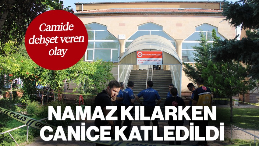 Camide Dehşet Veren Olay: Namaz Kılarken Canice Katledildi