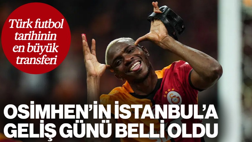 Türk Futbol Tarihinin En Büyük Transferi... Osimhen'in İstanbul'a Geliş Günü Belli Oldu