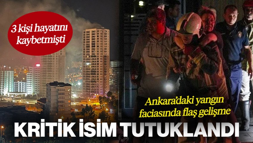 Ankara'daki Yangın Faciasında Flaş Gelişme! Yapı Denetim Şirketi Sahibi Tutuklandı