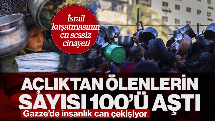 Gazze’de İnsanlık Can Çekişiyor! Açlıktan Ölenlerin Sayısı 100’ü Aştı