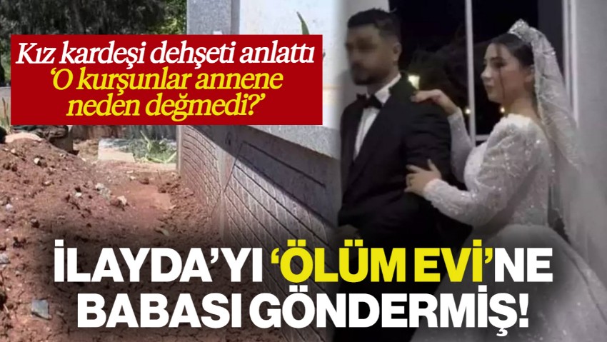 Kız Kardeşi Dehşeti Tek Tek Anlattı: İlayda'yı 'Ölüm Evi'ne Babası Göndermiş! 'Hepinizi Öldürecekler'