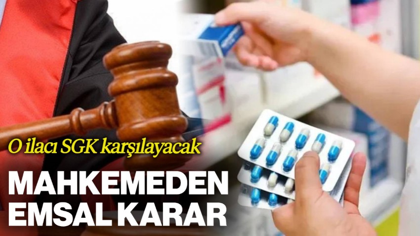 Mahkemeden Emsal Karar: SGK Listesinde Olmayan İlaç Devlet Tarafından Karşılanacak