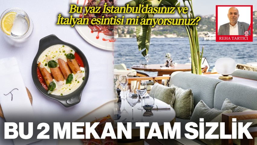 Bu Yaz İstanbul'daysanız Ve İtalyan Esintisi İstiyorsanız Bu 2 Mekan Tam Sizlik!