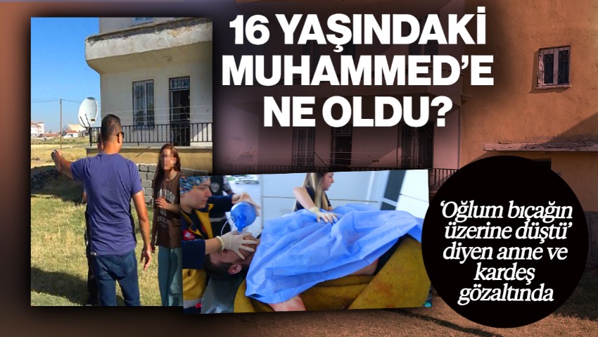 Aksaray’da Kan Donduran Olay! 16 Yaşındaki Muhammed’e Ne Oldu? 'Oğlum Bıçağın Üzerine Düştü' Diye Anne Gözaltında