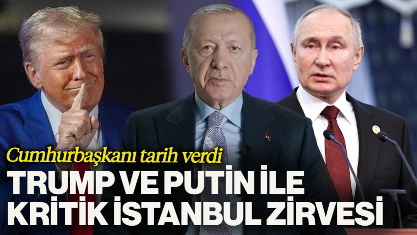 Cumhurbaşkanı Erdoğan Tarih Verdi: Trump ve Putin ile Kritik İstanbul Zirvesi