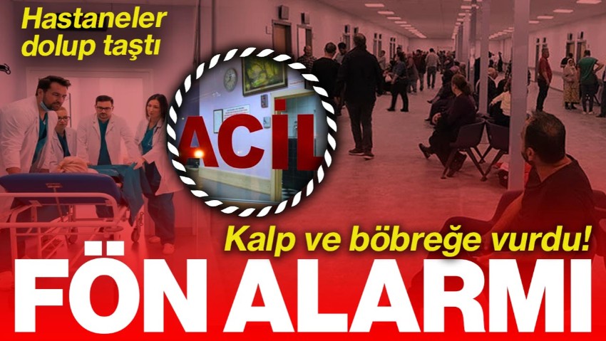 İzmir’de Fön Alarmı: Kalp ve Böbreğe Vurdu! Hastaneler Doldu Taştı