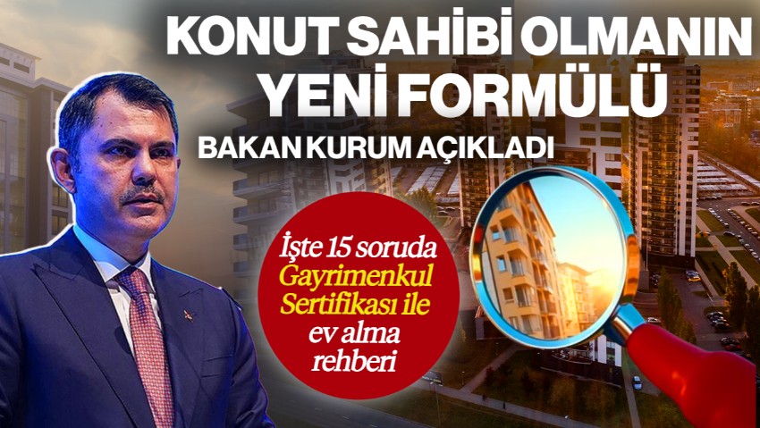 Konut Sahibi Olmanın Yeni Formülü! Bakan Kurum Açıkladı… İşte 15 Soruda Gayrimenkul Sertifikasıyla Ev Alma Rehberi