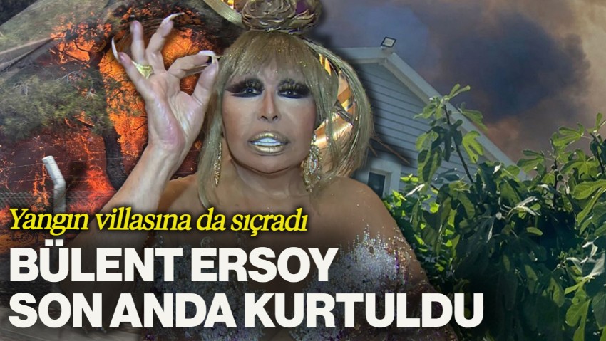 Orman Yangını Bülent Ersoy’un Villasına da Sıçradı! Ünlü Sanatçı Son Anda Kurtarıldı