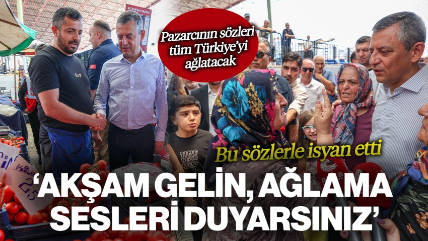 Pazarcının Sözleri Tüm Türkiye’yi Ağlatacak! Özel'e Bu Sözlerle İsyan Etti: 'Akşam Gelin, Ağlama Sesleri Duyarsınız'