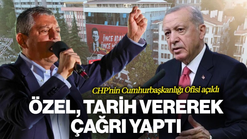 CHP'nin Cumhurbaşkanlığı Ofisi Açıldı: Özgür Özel Tarih Vererek Çağrı Yaptı