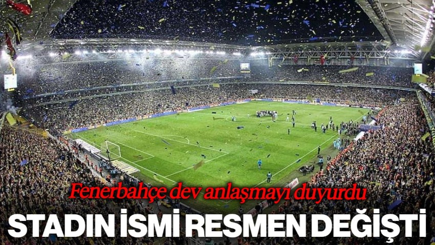 Fenerbahçe Stadının Adı Resmen Değişti!