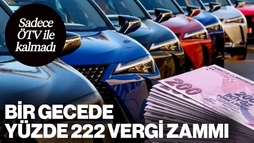 Sadece ÖTV ile Kalmadı... Bir Gecede Yüzde 222 Vergi Zammı